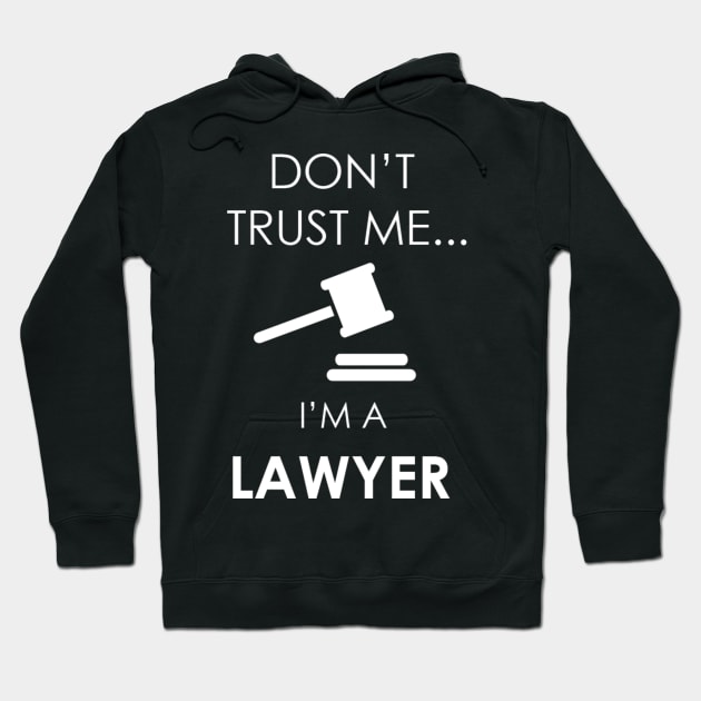 Trust Me I'm a Lawyer Hoodie by Marks Marketplace